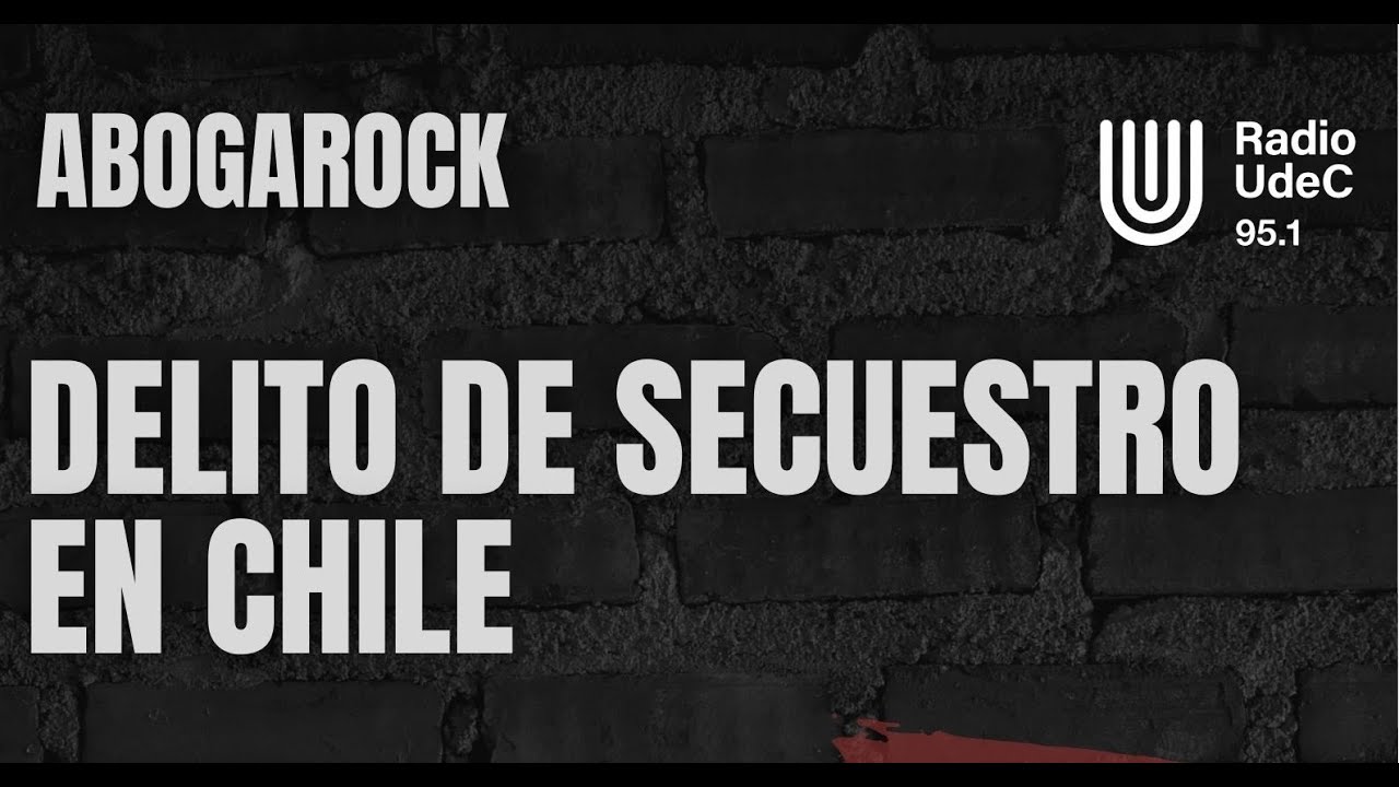 Delito de secuestro en Chile con Diego Muñoz G