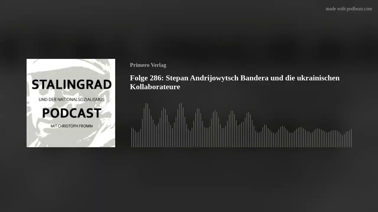 Folge 286: Stepan Andrijowytsch Bandera und die ukrainischen Kollaborateure
