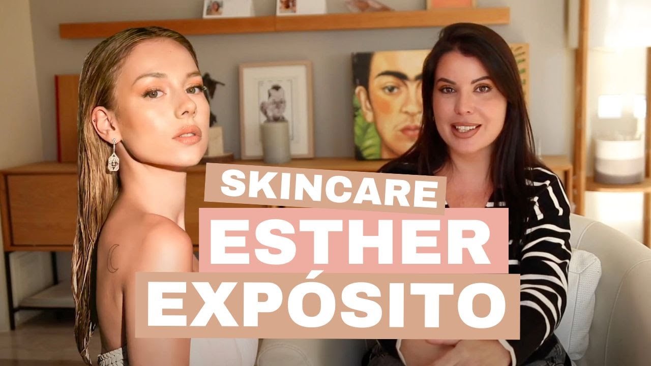Analizamos la rutina de Esther Expósito | Rutina de belleza