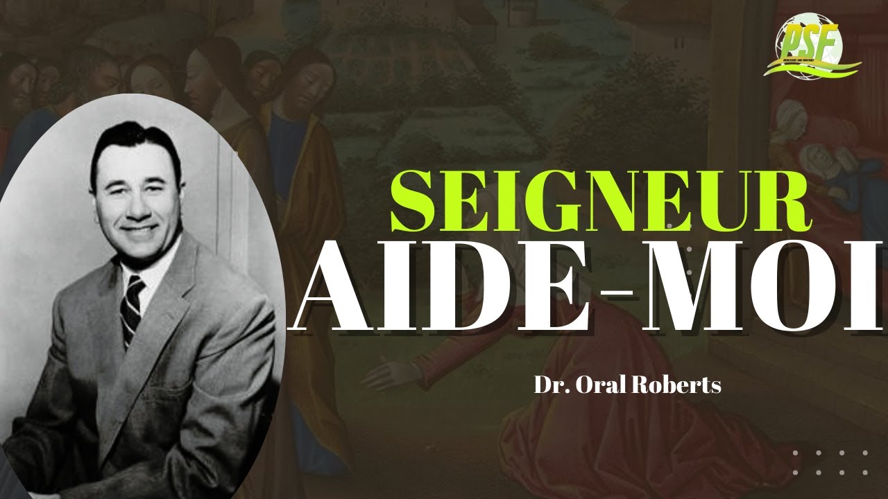 Seigneur Aide-Moi - Cette Petite Phrase Qui Peut Faire Toute la Différence |  Dr. Oral Roberts