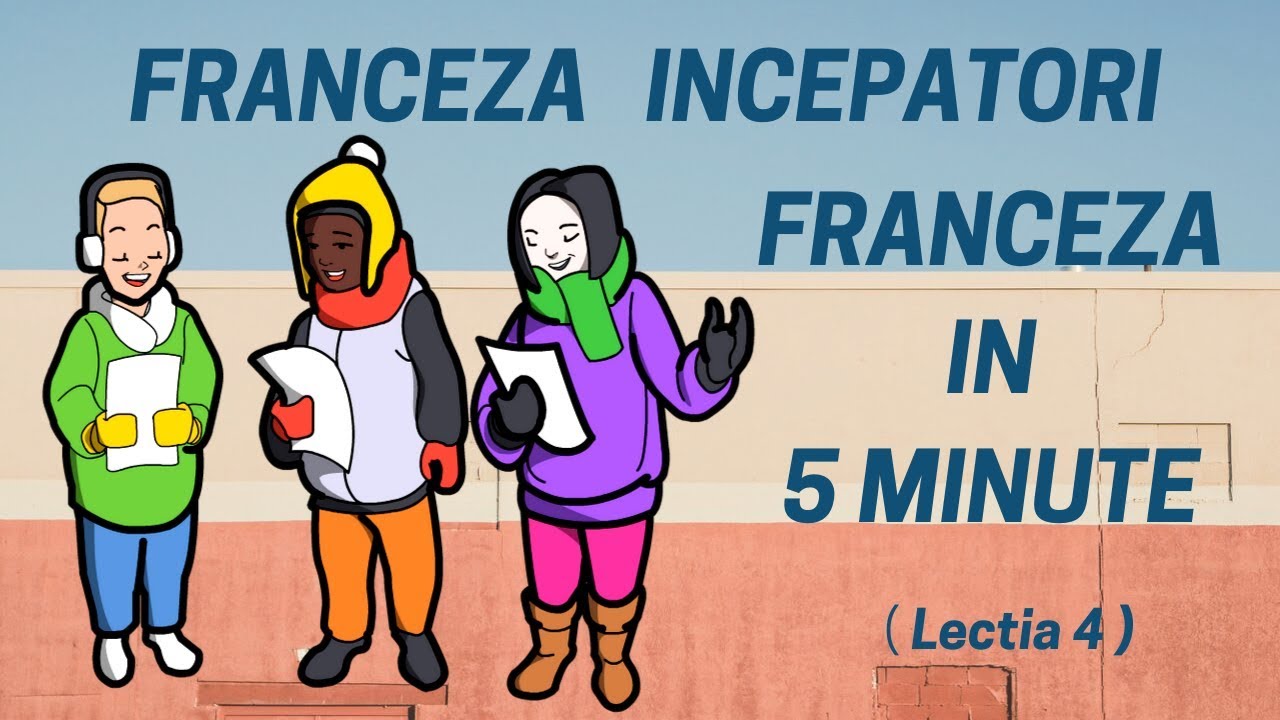 Franceza in 5 minute - Curs franceza incepatori online  (2019) - Lectia 4