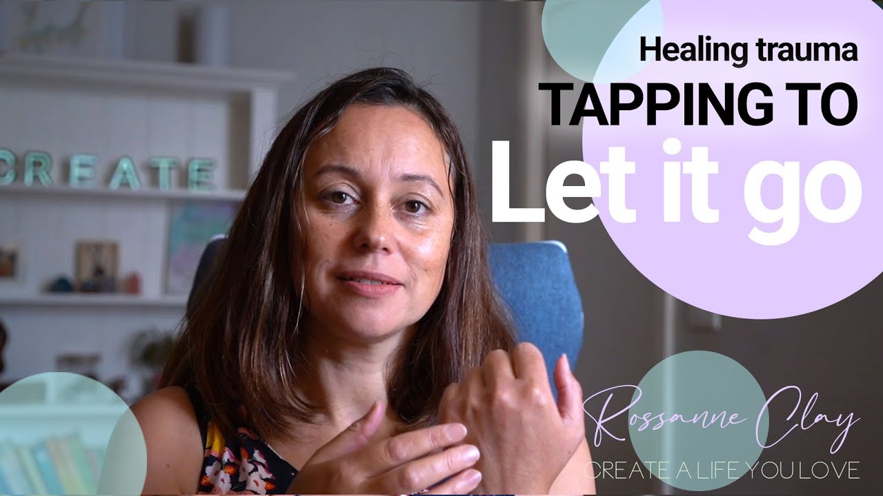 Tapping for letting go - Healing trauma (Moving beyond trauma)