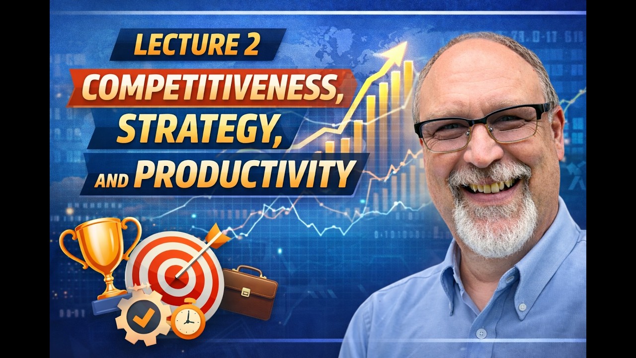 Lecture 2 Competitiveness, Strategy, and Productivity