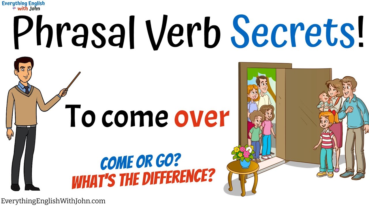 Come Over, Go Over,, Phrasal Verbs with Over: How to Use Phrasal Verbs