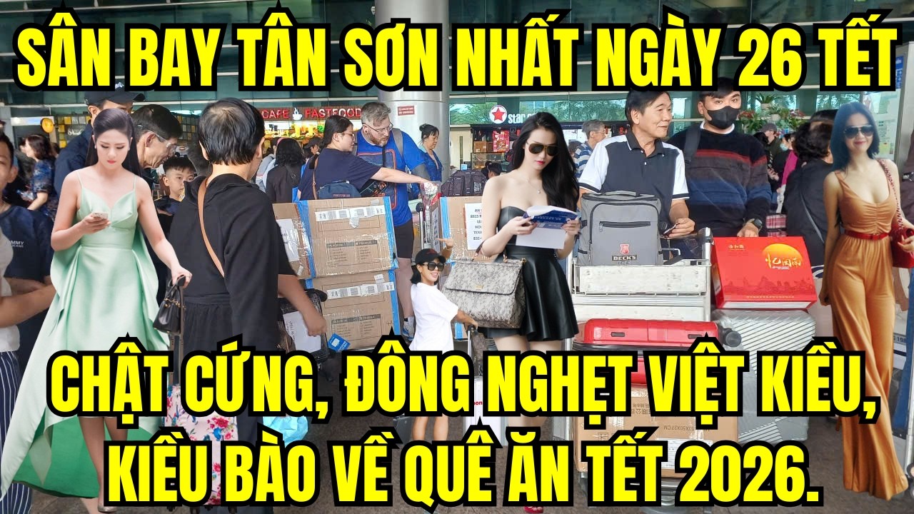Sân bay Tân Sơn Nhất ngày 26 Tết chật cứng, đông nghẹt Việt kiều, kiều bào về quê ăn Tết 2026.