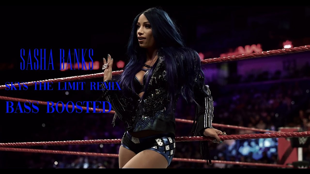 SASHA BANKS SKYS THE LIMIT REMIX BASS BOOSTED