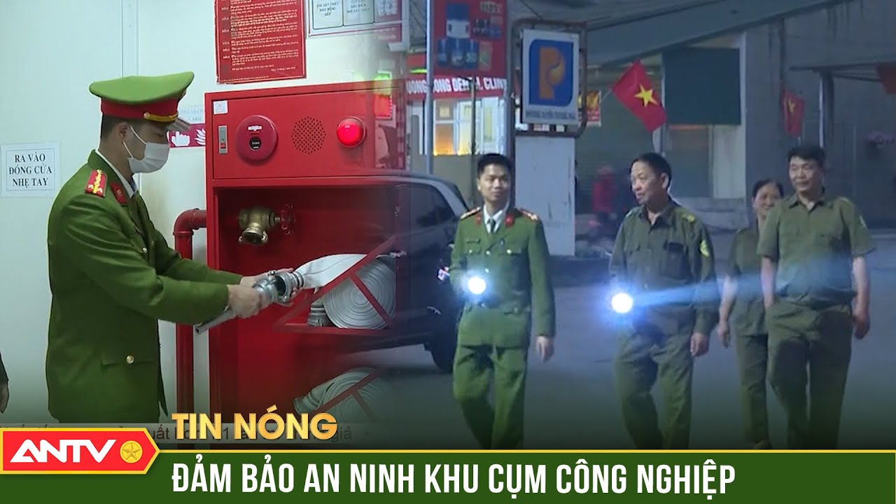Tăng cường bảo đảm an ninh, trật tự trong các khu cụm công nghiệp | ANTV