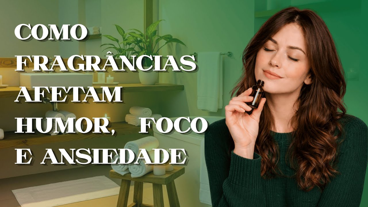 Aromas e Sa&uacute;de Mental: Como Fragr&acirc;ncias Afetam Humor, Foco e Ansiedade #aromaterapia
