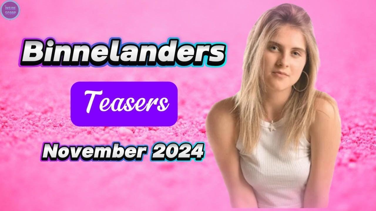Binnelanders Teasers November 2024 – What’s Next on Binnelanders?