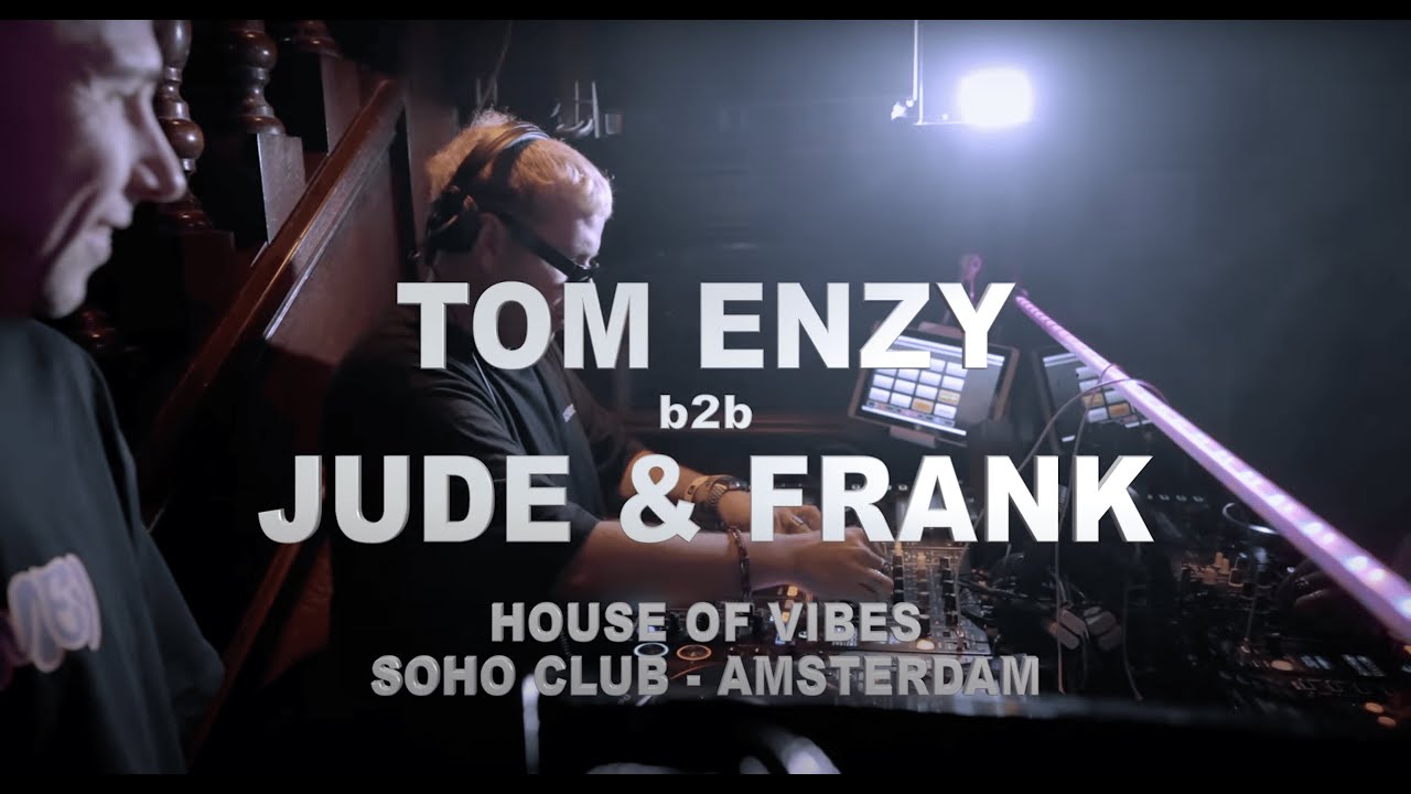 TOM ENZY B2B JUDE & FRANK - House Of Vibes - Live @ Soho Amsterdam -  16.10.2024
