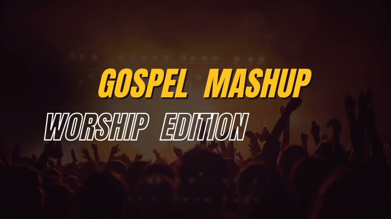 Gospel Mashup  Worship Edition  Dj Vick254