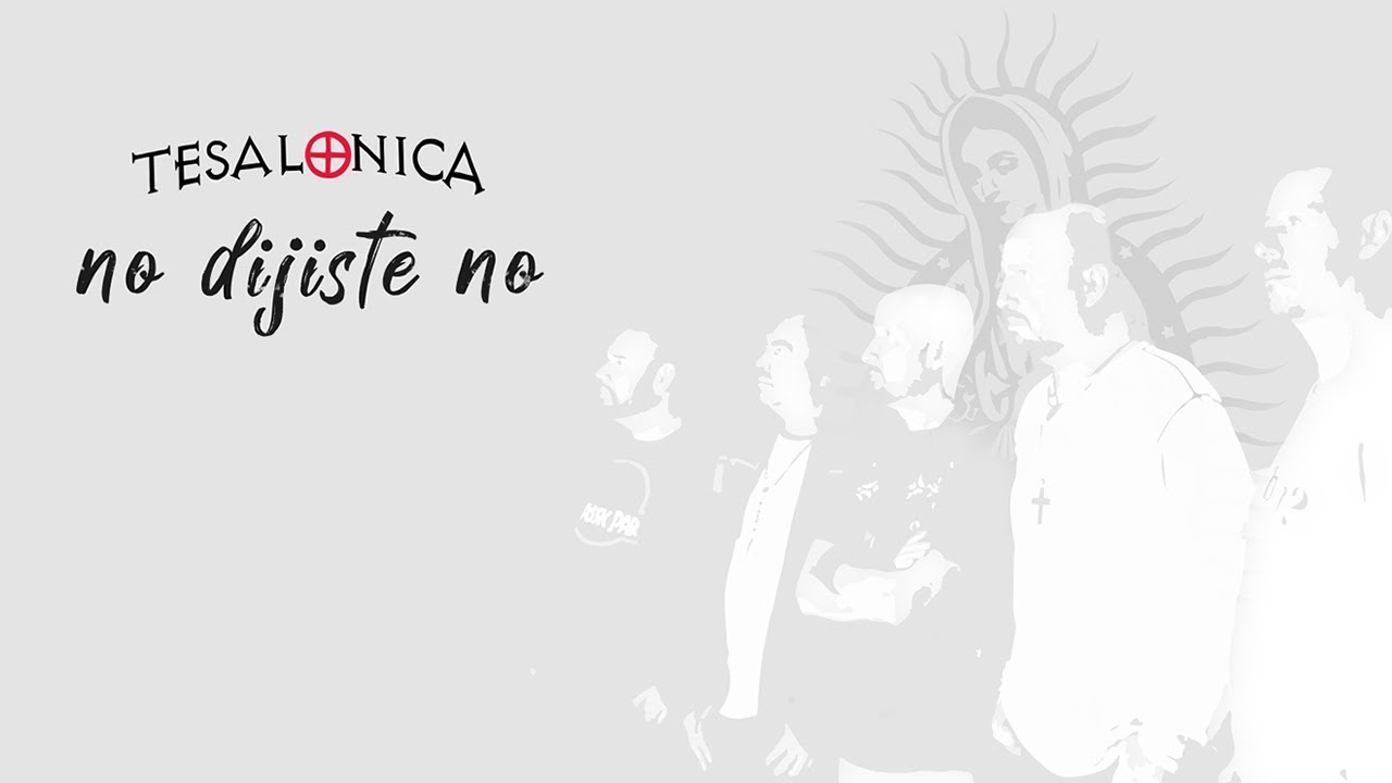 Tesalónica - No Dijiste No (Madre de Dios)