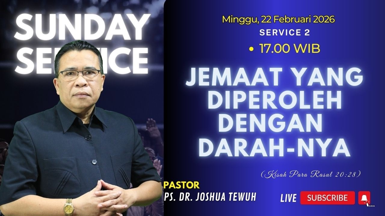 Suday Service 2 - Bishop Dr. Joshua Tewuh, M.Th | Minggu, 22 Februari 2026, Pukul 17.00 WIB