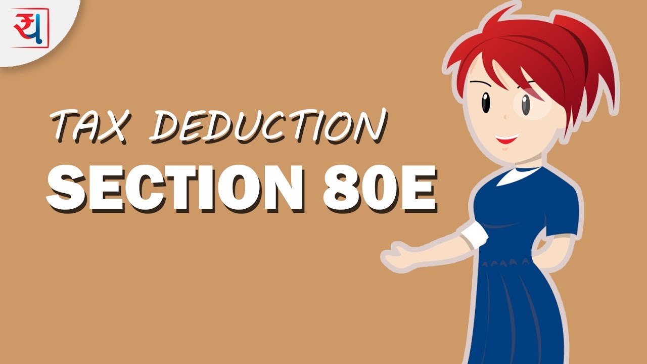 All about Section 80E | Income Tax deduction on Education Loan