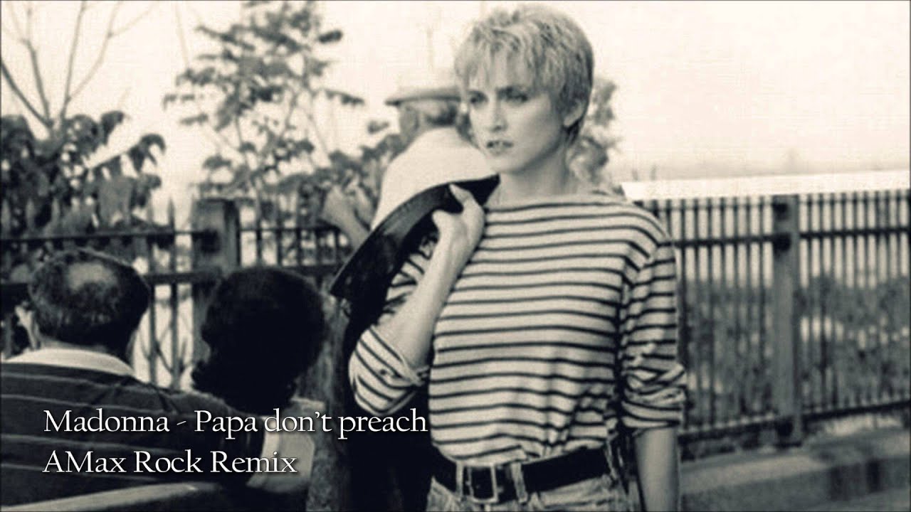 Madonna - Papa don't preach (AMax Rock Remix)