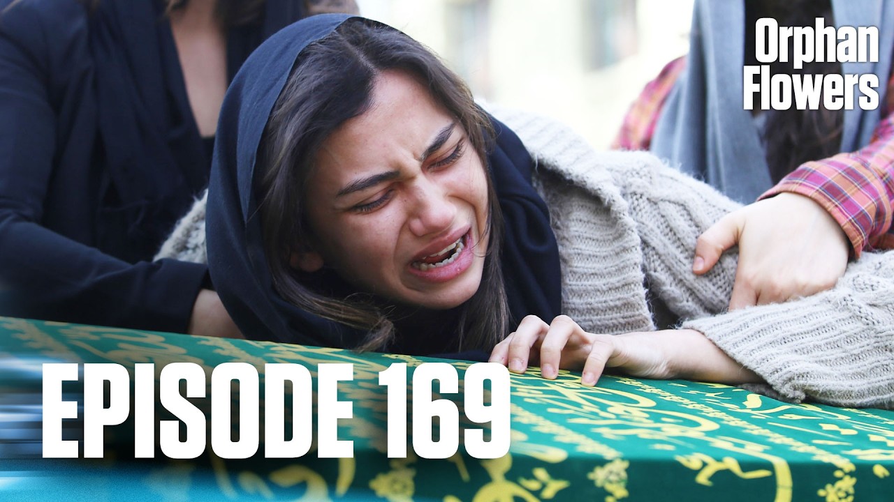 Kırgın &Ccedil;i&ccedil;ekler I Orphan Flowers - Episode 169