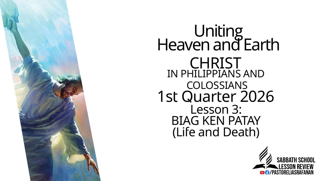 Sabbath School Lesson Review 1st Quarter 2026 Lesson 3: BIAG KEN PATAY (Life and Death)