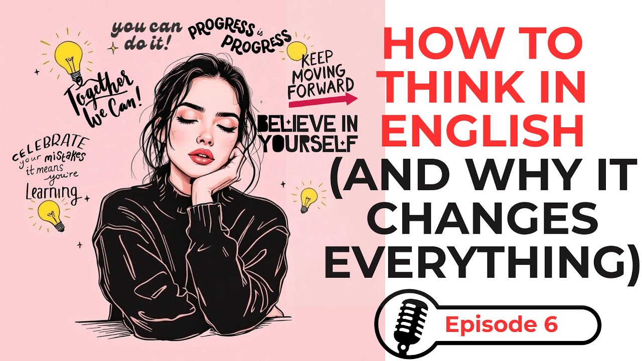 How to Think in English: Build Fluency, Confidence, and Real Results