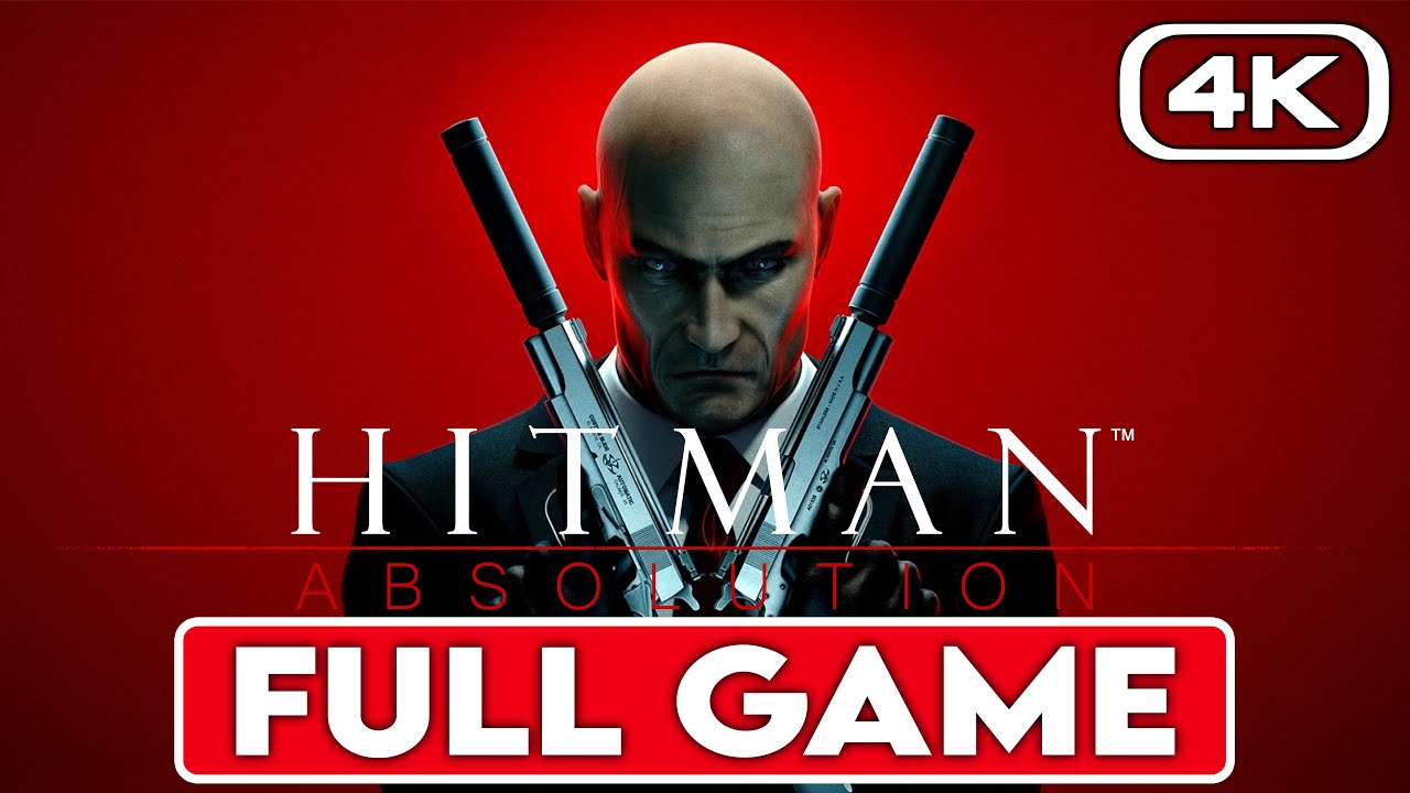 HITMAN ABSOLUTION Gameplay Walkthrough FULL GAME [4K 60FPS] - No Commentary