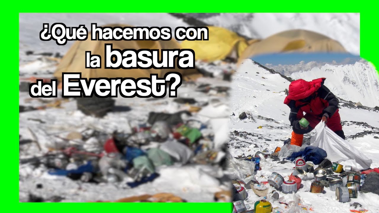 🏔 BASURA del EVEREST ¿Que hacemos con ella?