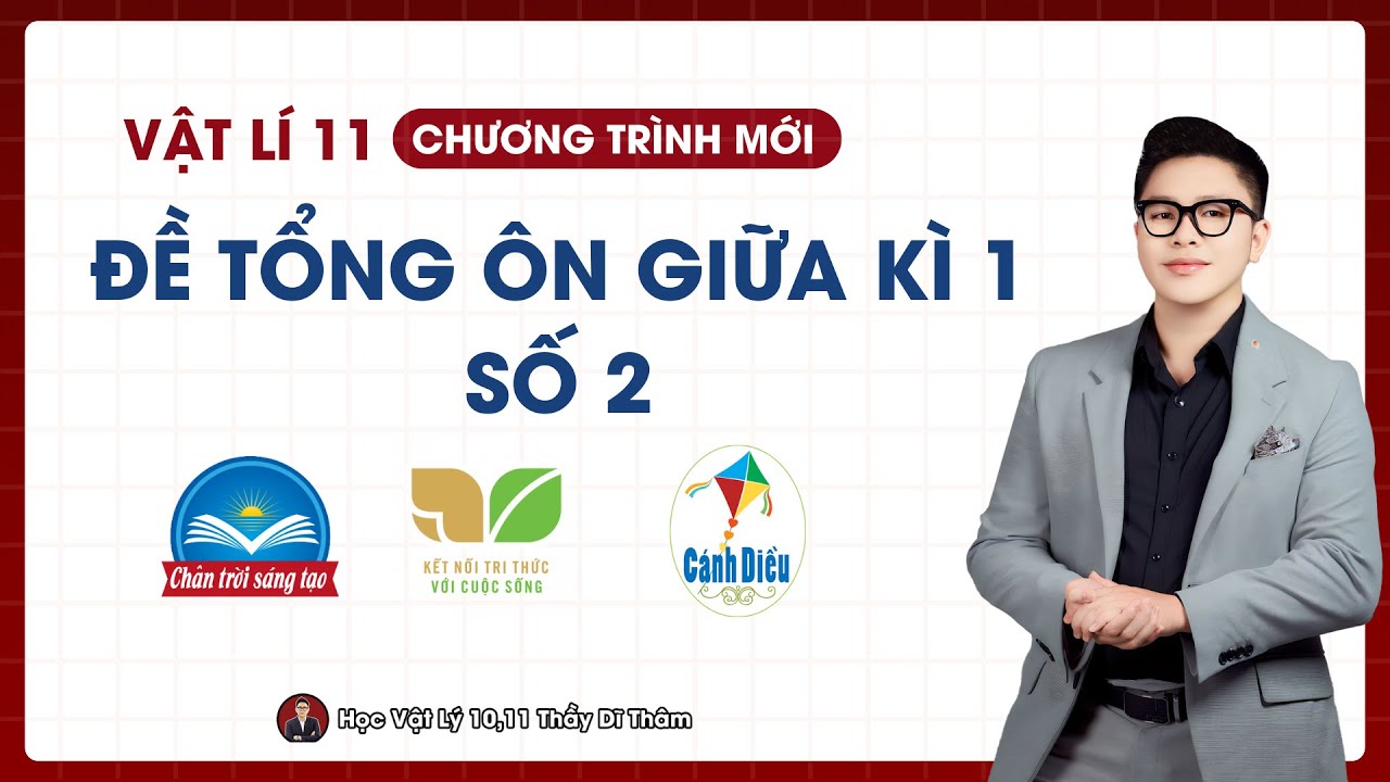 Vật Lý 11 - Ôn Tập Giữa Kì 1 - Đề 2 (Cấu Trúc Mới) || Thầy Thành