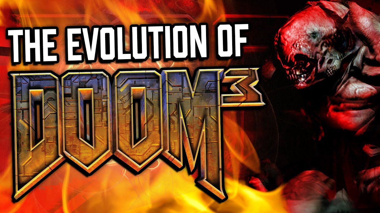 THE EVOLUTION OF DOOM 3