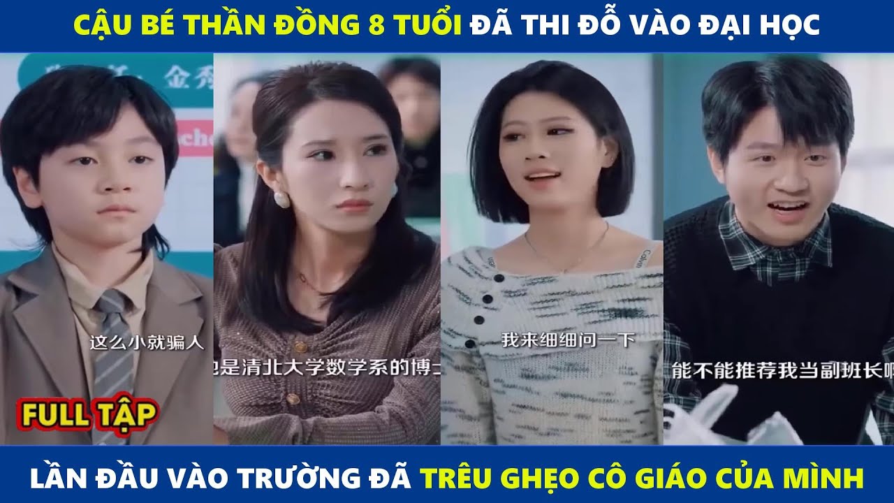 Thần Đồng 8 Tuổi | Cậu bé thần đồng 8 tuổi lần đầu vào trường đại học đã trêu ghẹo cô giáo của mình