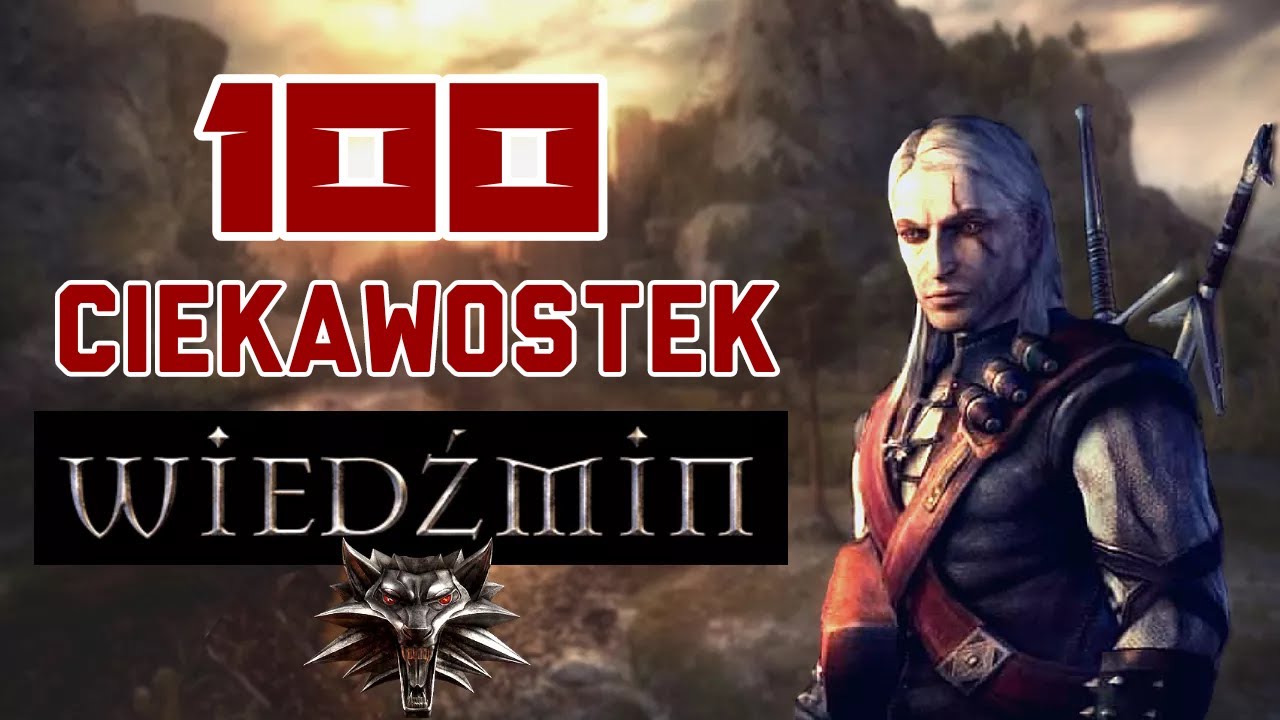 100 CIEKAWOSTEK - WIEDŹMIN 1