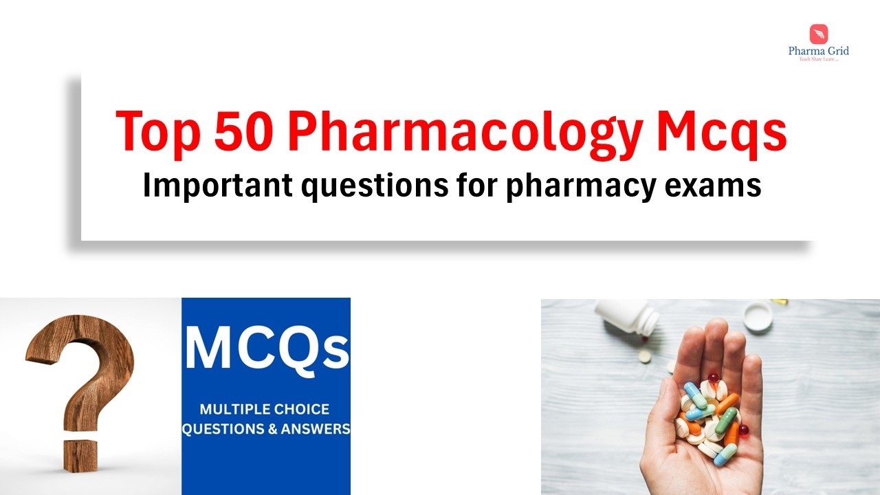Top 50 Pharmacology Mcqs with answers :  part 3 - Pharmacy competitive exam questions