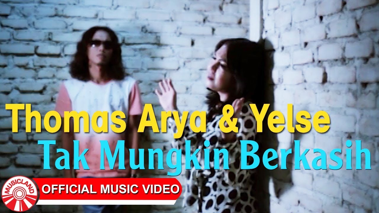 Thomas Arya & Yelse - Tak Mungkin Berkasih [Official Music Video HD]