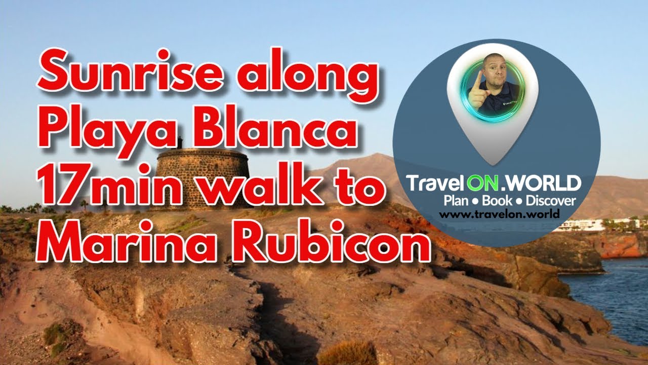 Sunrise walk from the Playa Blanca Castle to Marina Rubicon. 17mins of Lanzarote views.