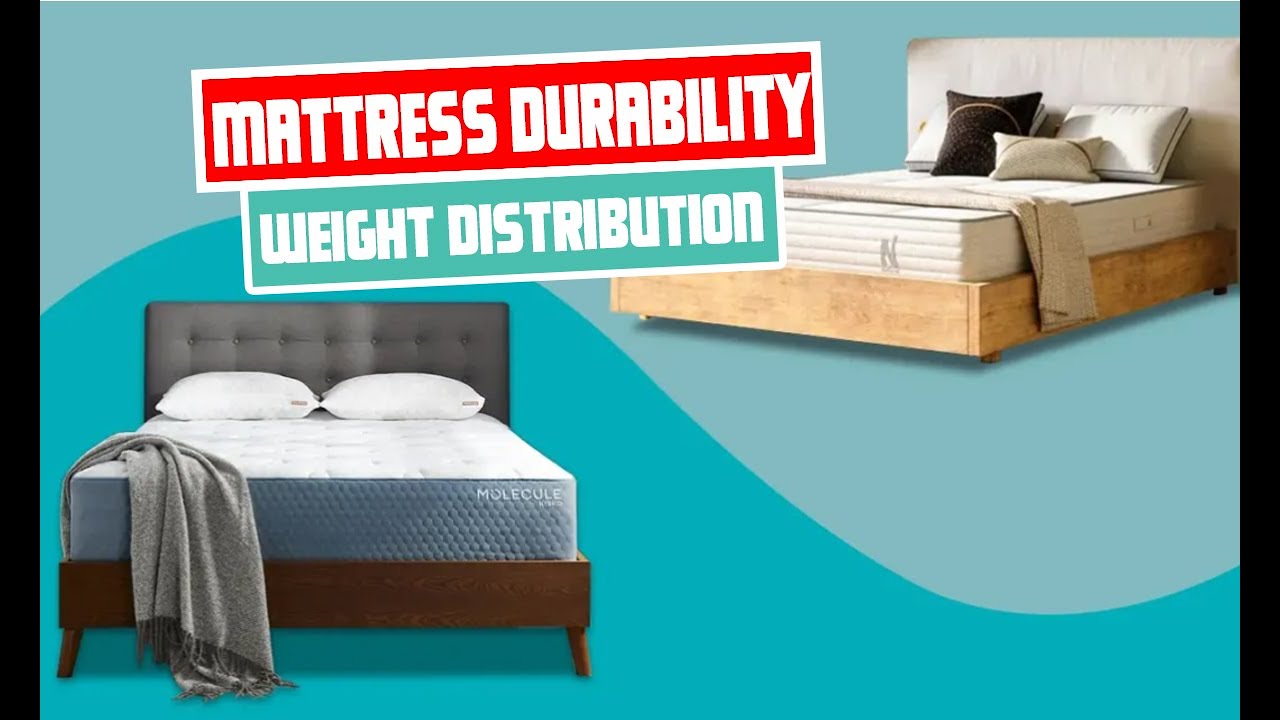 Exploring Mattress Durability and the Importance of Weight Distribution