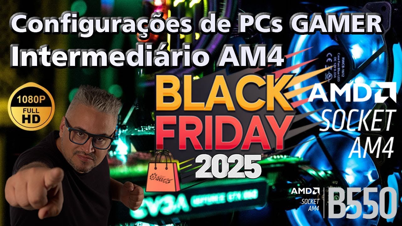 Como escolher as peças de um PC Gamer Am4 - Aproveitando a Black Friday 2025 e Cyber Monday