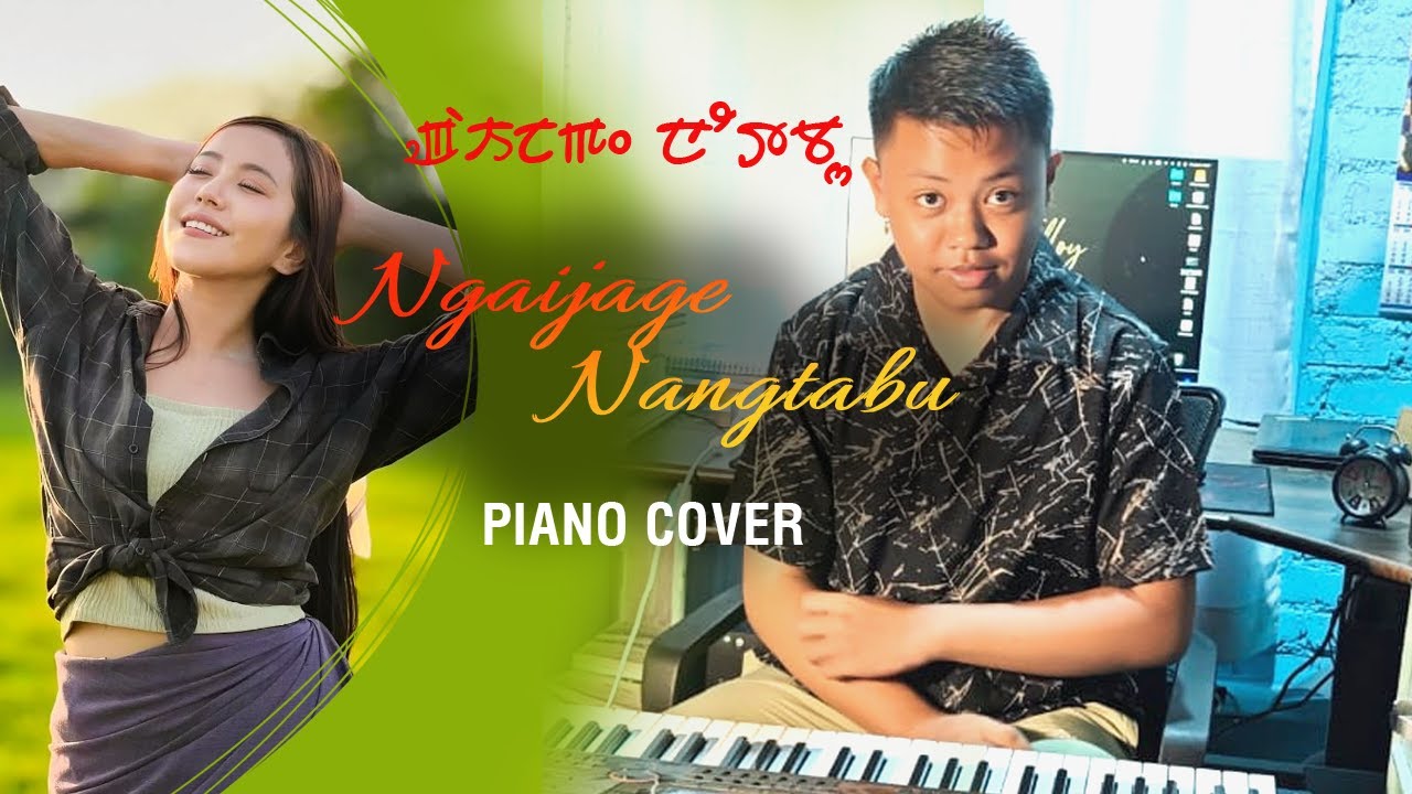 Ngaijage Nangtabu (Amazing Piano Cover) -  Selloy Mangang (14 Yrs Old)
