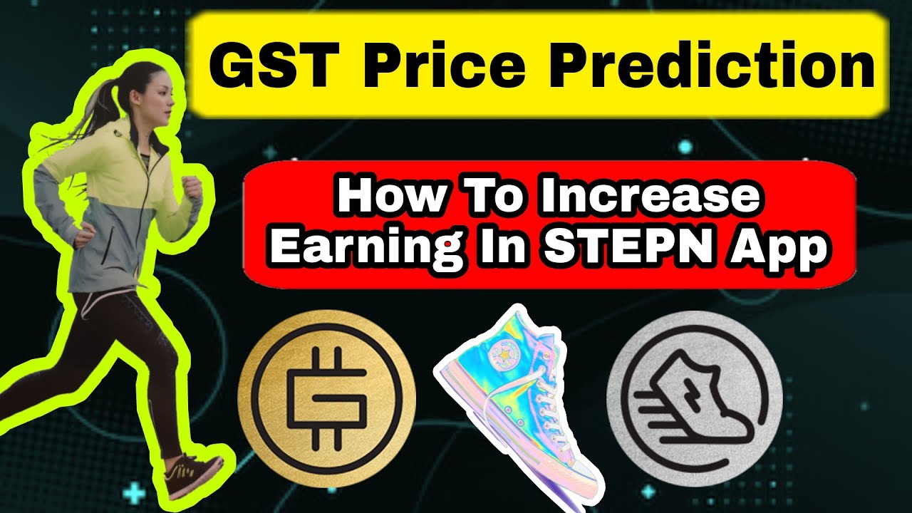 GST Token Price Prediction - How To Increase Earning In STEPN App