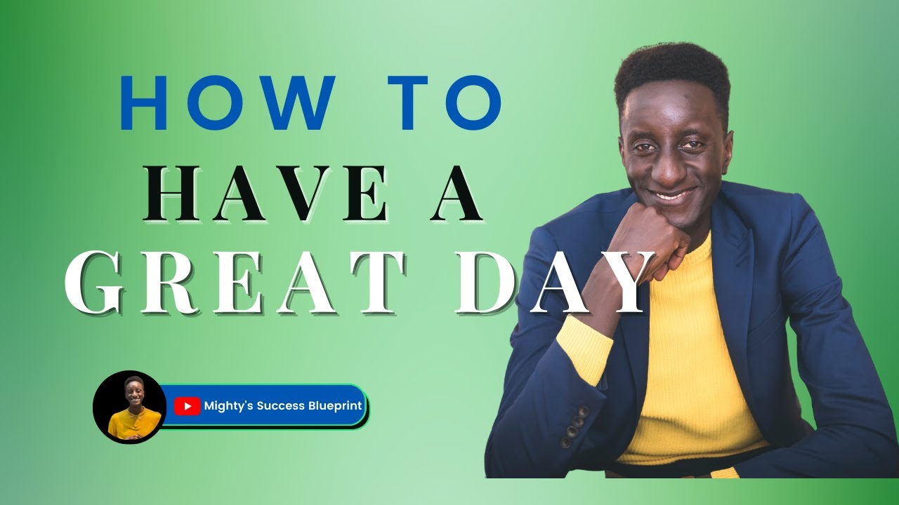 How To Have A Great Day | 5 Tips That Will Help