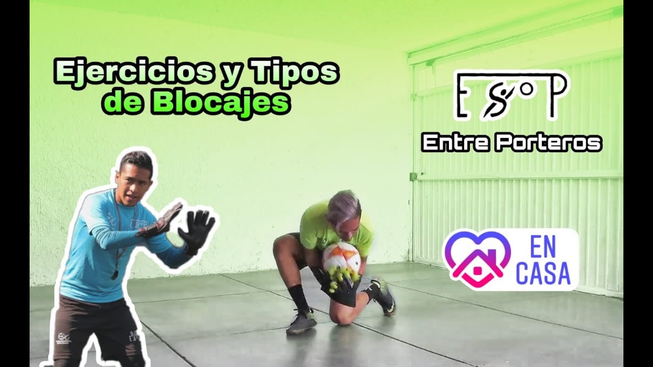 Fundamentos técnicos del Portero, Ejercicios y Tipos bloqueos.