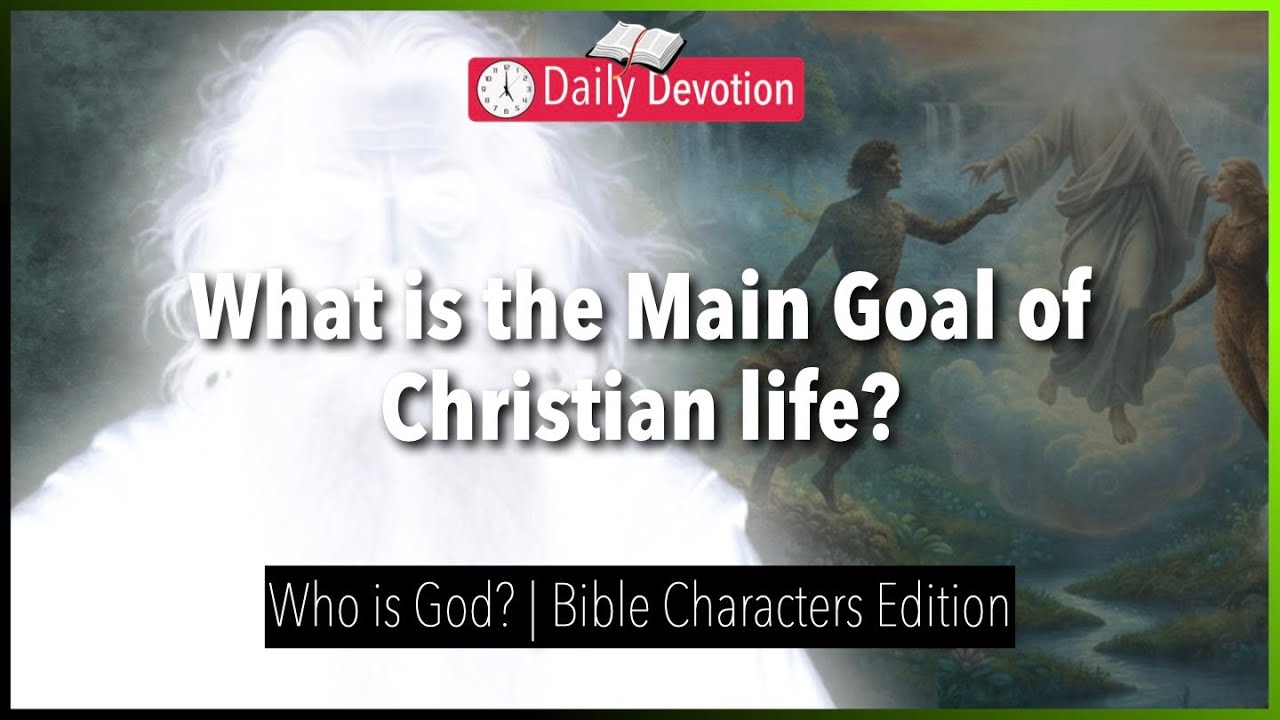January 04: What is the Main Goal of the Christian life? - Who is God? - Genesis 1:26-27