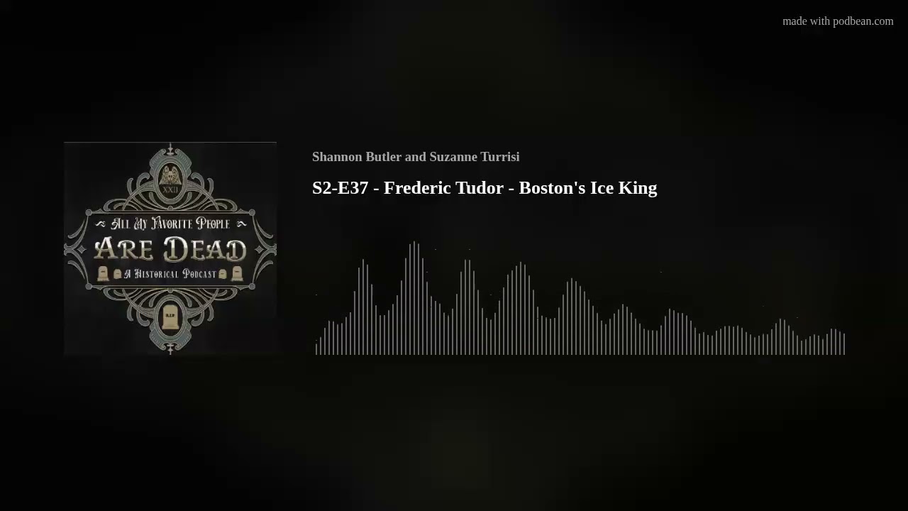 S2-E37 - Frederic Tudor - Boston's Ice King
