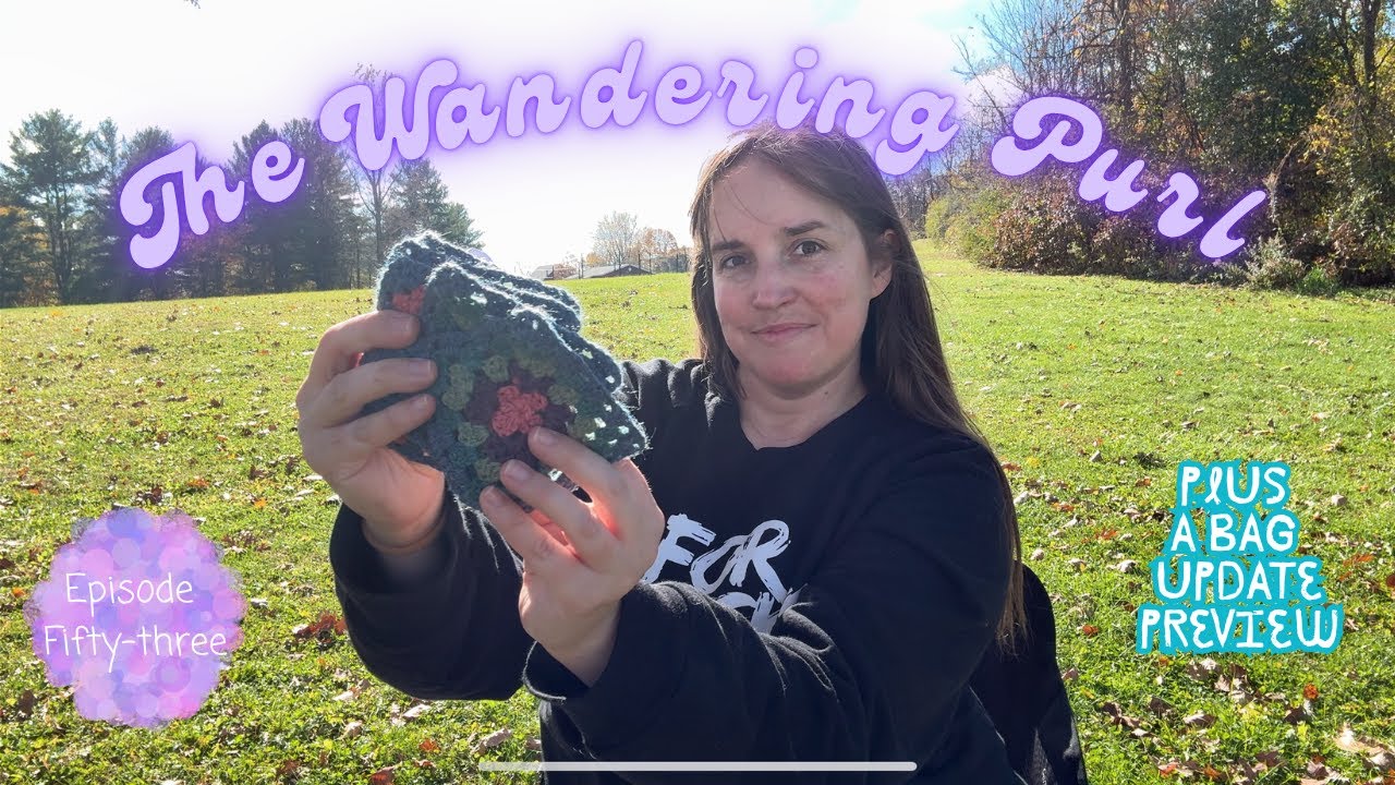 • The Wandering Purl Podcast ||  Row Fifty-three & Bag Update Preview •