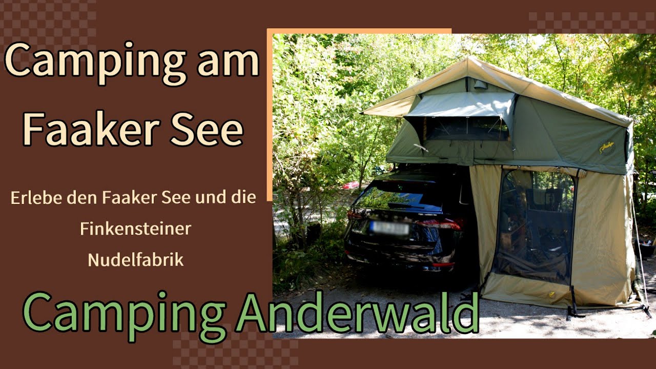 🚙⛺️ Dachzelt Urlaub am Faaker See | Camping Anderwald & Besuch bei der Finkensteiner Nudelfabrik