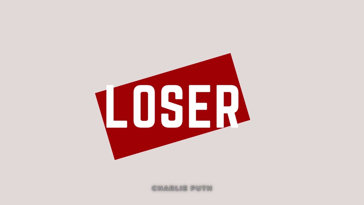 Loser - Charlie Puth | Full Song | PART - 3
