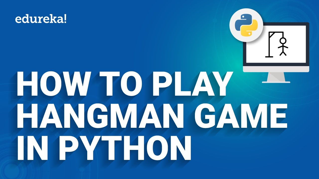 How to create the Hangman game in Python  | Data Science Training | Edureka