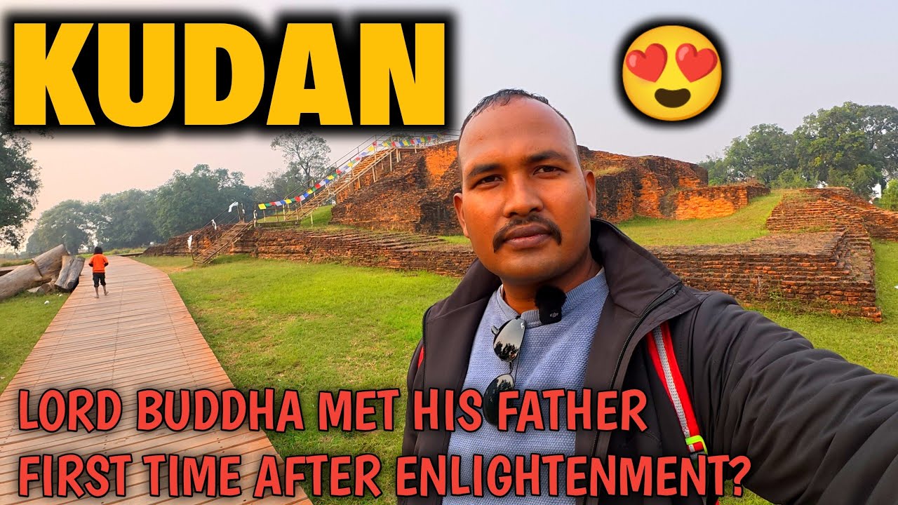 KUDAN : THE SACRED PLACE WHERE BUDDHA REUNITED WITH HIS FATHER AFTER ENLIGHTENMENT