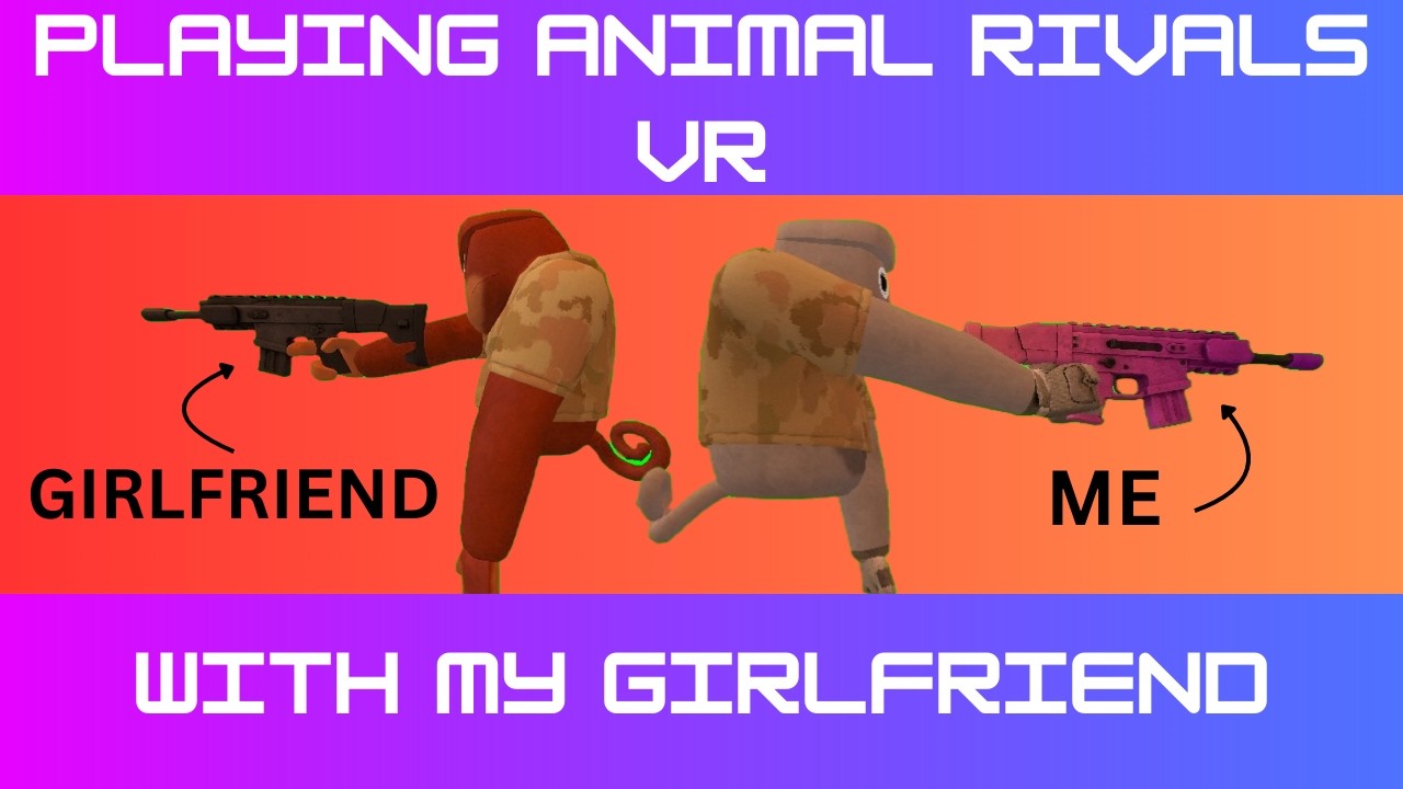 I Got My GIRLFRIEND To Play Animal Rivals VR