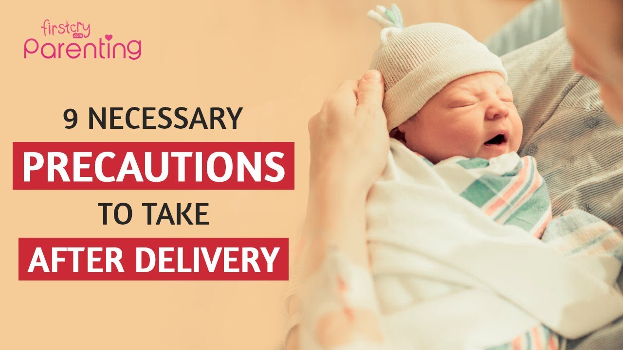 9 Necessary Precautions to Take After Delivery