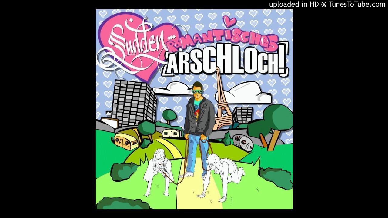6. Sudden - Romantisches Arschloch