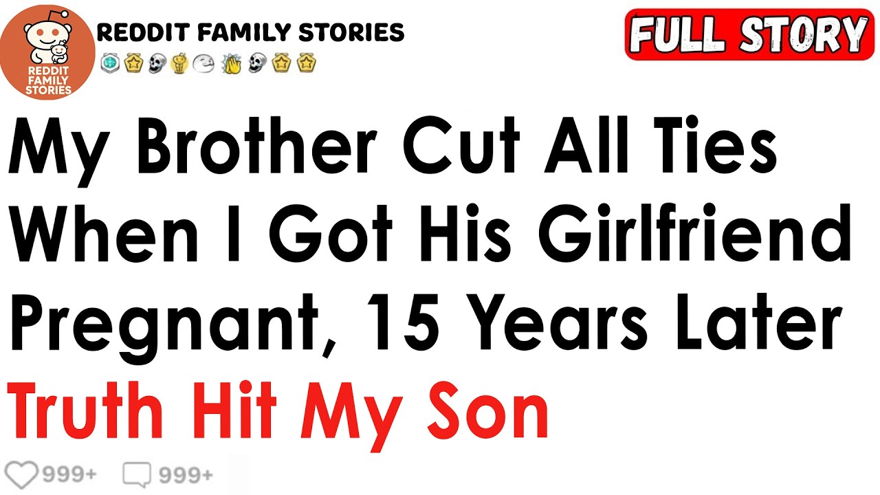 My Brother Cut All Ties When I Got His Girlfriend Pregnant, 15 Years Later Truth Hit My Son
