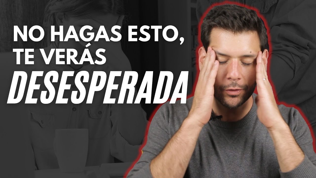 No Hagas Esto, Te Verás Desesperada | JORGE ESPINOSA