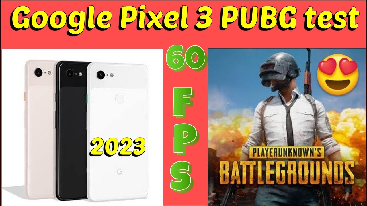 Google Pixel 3 PUBG test